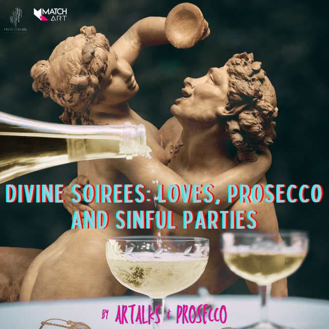 ARTALKS - Divine Soirees: Loves, Prosecco and Sinful Parties by Matchart